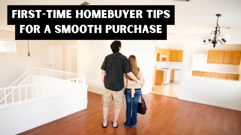 First-Time Homebuyer Tips for a Smooth Purchase